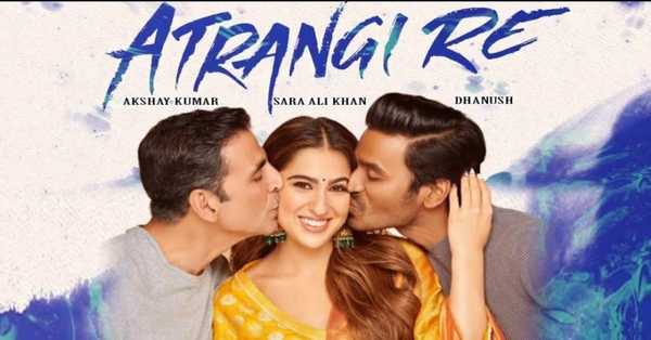 Atrangi Re Movie 2021: release date, cast, story, teaser, trailer, first look, rating, reviews, box office collection and preview